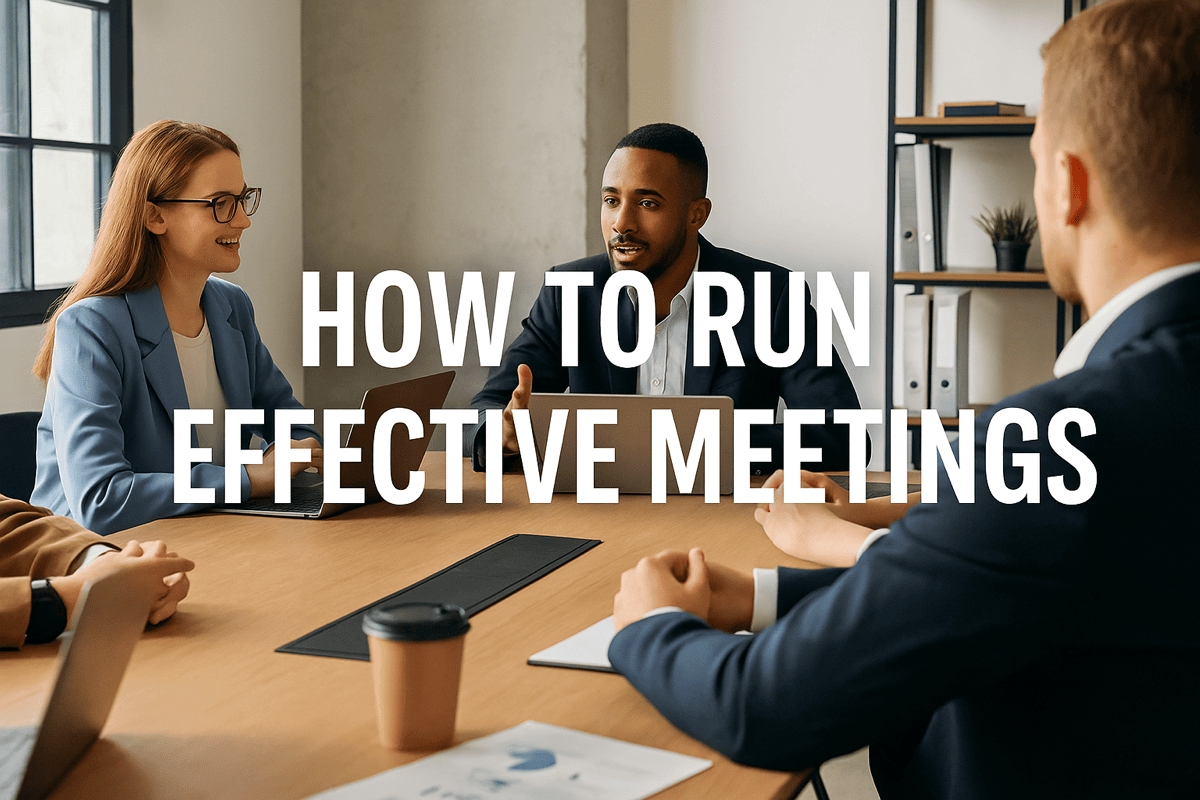 HOW TO RUN EFFECTIVE MEETINGS